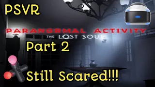 Paranormal Activity: The Lost Soul PSVR Part 2! Still Scared!!!