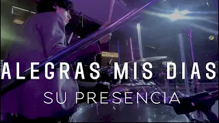 Alegras Mis Días - Su Presencia (Drum Cam) Live