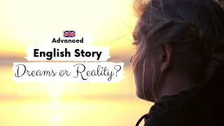 ADVANCED ENGLISH STORY 💭 Dreams or Reality? 💭 C1 - C2 | Level 7 - 8 | English Listening Practice