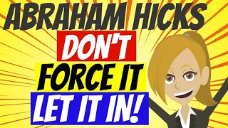 🙂ABRAHAM HICKS 2022 ❤️~ DON'T FORCE IT! JUST LET IT IN!🌈(ANIMATED) ~ 🙂