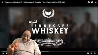 Tennessee Whiskey  Chris Stapleton A Cappella  VoicePlay PartWork S02 Ep03 Reaction