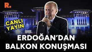 Erdoğan'dan balkon konuşması | #CANLI