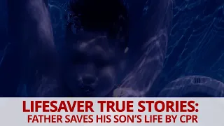Father Saves Son's Life by Applying Cardiopulmonary Resuscitation (CPR) - Lifesaver True Story