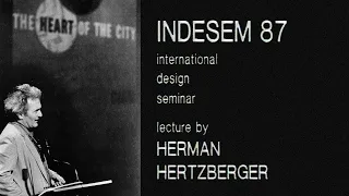 INDESEM | From the Archives: Herman Hertzberger (1987)