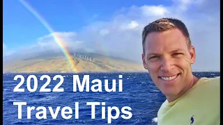 2022 Maui Hawaii Visitor Tips