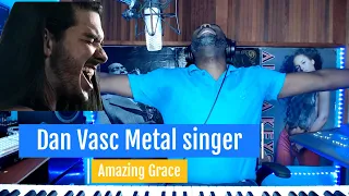 Metal Singer Perform Amazing Grace First Time Hearing  (Dan Vasc) Reaction