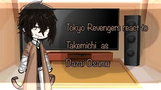 Tokyo revengers react to ・Takemichi as Dazai Osamu・ 1/2