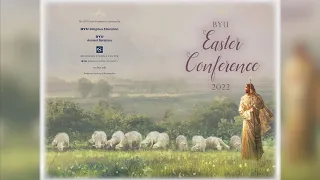 2022 BYU Easter Conference - Full Program