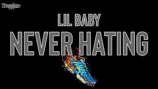 Lil Baby - Never Hating (Lyrics) | God, watch my friends, I can handle my enemies