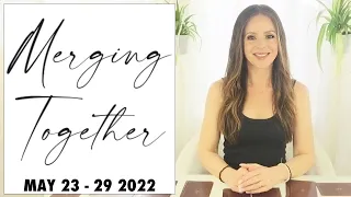 MERGING YOUR CONNECTION TOGETHER (Weekly Love Card Reading) May 23- 29 2022