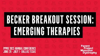 Becker Breakout Session: Emerging Therapies -- PPMD 2023 Annual Conference