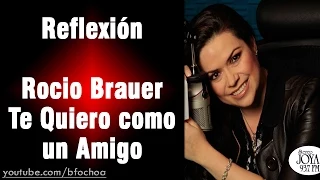 Rocio Brauer - Te quiero como un amigo | Reflexión #2