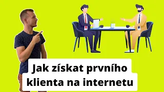 Jak získat prvního klienta nejen na online marketing a tvorbu webu