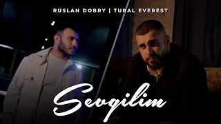 TURAL EVEREST, RUSLAN DOBRY - Sevgilim І ПРЕМЬЕРА 2023