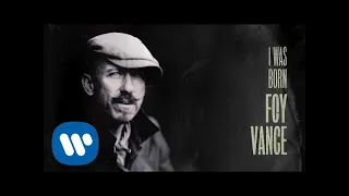 Foy Vance - I Was Born (Official Audio)