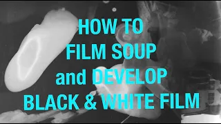 How-To Film Soup and Develop Black & White Film | 35mm