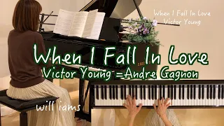 【When I Fall In Love/アンドレ･ギャニオン=Victor Young】ピアノ   André Gagnon