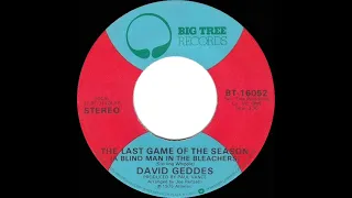 1975 HITS ARCHIVE: Last Game Of The Season (A Blind Man In The Bleachers) - David Geddes (stereo 45)