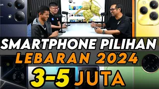 Smartphone 3-5 Juta Pilihan Kami: Edisi Lebaran 2024