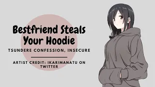 Bestfriend Steals Your Hoodie [F4A] [friends to lovers] [tsundere]