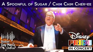 A Spoonful of Sugar-Chim Chim Cher-ee | Boston Gay Men's Chorus