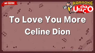 【Karaoke】To Love You More/Celine Dion *no guide melody