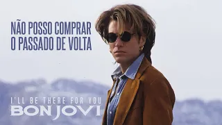Bon Jovi - I'll Be There For You (Legendado em Português)