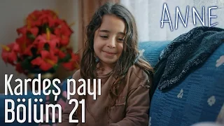 Anne 21. Bölüm - Kardeş Payı