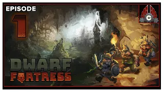 CohhCarnage Plays Dwarf Fortress (Steam Release)(1st Run) - Episode 1