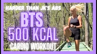 Harder Than JK's Abs BTS 500 KCAL Cardio Workout