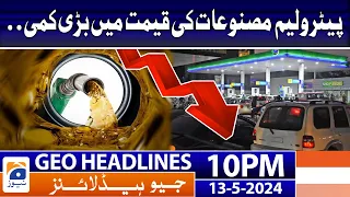 Geo Headlines Today 10 PM | Petroleum Products - Big News | 13th May 2024