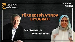 Türk Edebiyatında Biyografi | Beşir Ayvazoğlu - Zehra Ali Yılmaz