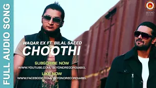 Choothi   Waqar Ex ft  Bilal Saeed   Full Audio Song   Beyond Records   YouTube