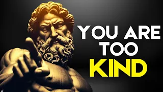 8 Ways Kindness Will RUIN Your Life (Stoicism)