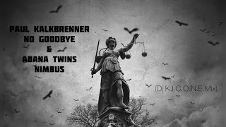 No Goodbye & Nimbus - (Paul Kalkbrenner vs Adana Twins) - [Dj K.I.C.O.N.E Mix]