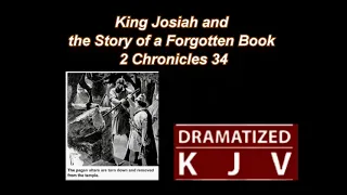 King Josiah and the Story of a Forgotten Book  2 Chronicles 34, 35