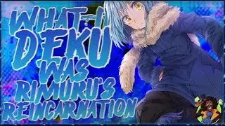 What if Deku Was Rimuru's Reincarnation? Part 1
