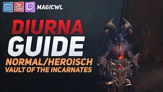 Guide - Diurna (Normal/Heroisch) | Gewölbe der Inkarnationen (Vault of the Incarnates) | german