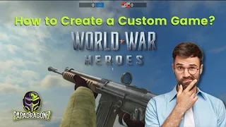 How to create a custom game | World War Heroes | PapaDragon7