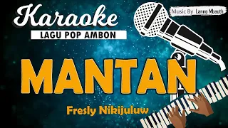 Karaoke MANTAN - Fresly Nikijuluw // Music By Lanno Mbauth