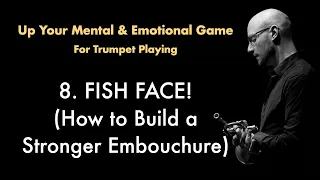 8. FISH FACE!  (How to Build a Stronger Embouchure)