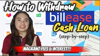 HOW TO WITHDRAW BILLEASE CASH LOAN? MAGKANO FEES & INTEREST?