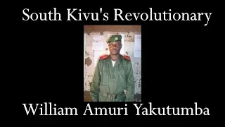 South Kivu's Revolutionary: William Amuri Yakutumba