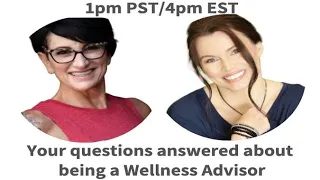 Answers To Your Questions About Being A Wellness Advisor!