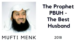 The Prophet PBUH - The Best Husband - Mufti Ismail Menk