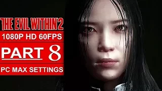 THE EVIL WITHIN 2 Gameplay Walkthrough Part 8 [1080p HD 60FPS PC MAX SETTINGS] - No Commentary