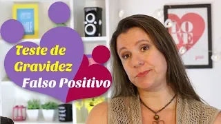 TESTE DE GRAVIDEZ: FALSO POSITIVO | Monica Romeiro