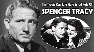 The Tragic Real Life Story and Sad Fate of Spencer Tracy