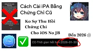 ! Hot ! Cách Cài iPA Bằng Chứng Chỉ Cũ Không Lo Thu Hồi Dùng Cực Lâu Cho iOS No JB - pH Mod