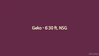 Geko - 6:30 ft. NSG (Lyrics)